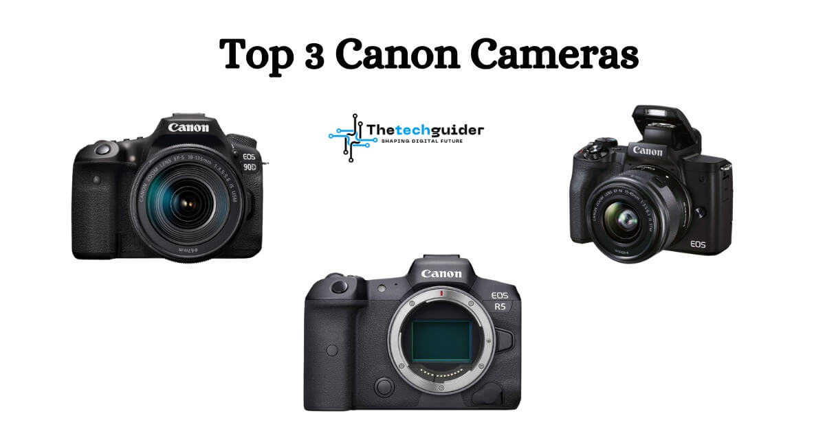 Top 3 Canon Cameras